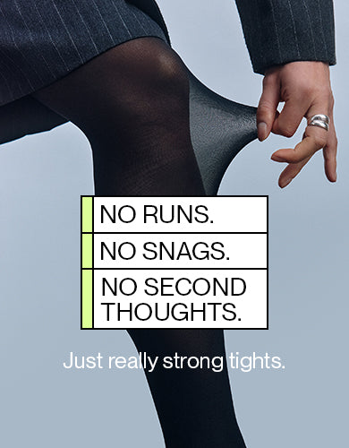 Really Strong Tights. Engineered to be the last pair of tights you'll ever need.